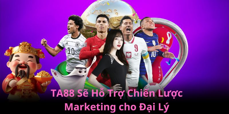 Nhà cái sẽ hỗ trợ đại lý TA88 trong chiến lược quảng bá hình ảnh